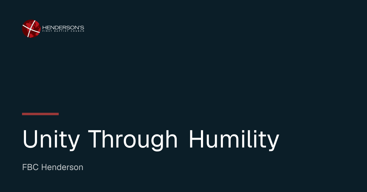 Unity Through Humility | FBC Henderson